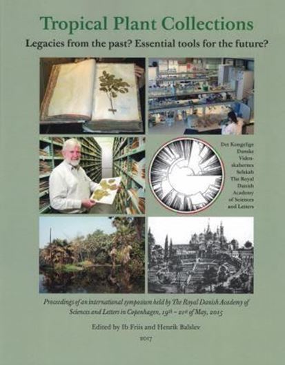 Tropical Plant Collections. Legacies from the past? Essential tools for the future? 2017. (Scientia Danica, Series B, Volume 6). illus. 319 p. gr8vo.