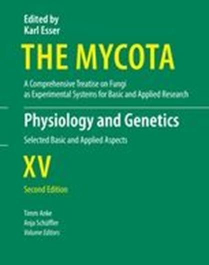  The Mycota. A Comprehensive Treatise on Fungi as Experimental Systems for Basic and Applied Research: Volume 15: Anke, Timm und Anja Schüffler (eds.): Physiology and Genetics: Selected Basic and Applied Aspects. 2018. 128 (33 col.) figs. XVIII, 464 p. gr8vo. Hardcover.