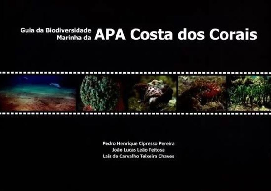  Guia de Biodiversidade Marinha da APA Costa dos Corais. 2015. illus. gr8vo. Paper bd. - In Portuguese.