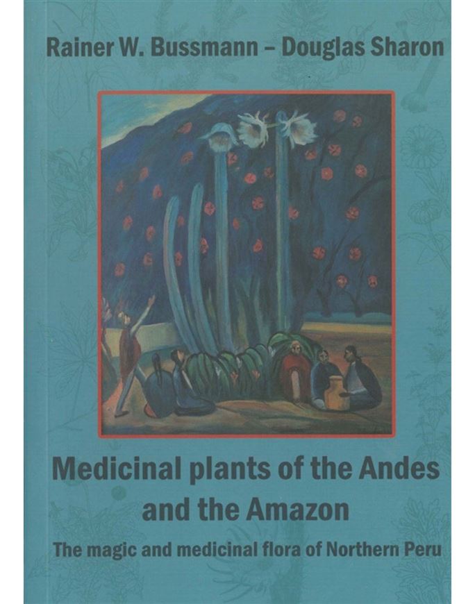 Medicinal Plants of the Andes and Amazon: The Magic and medicinal Flora of Northern Peru. 2015. illus. (col.). 292 p. gr8vo. Paper bd.