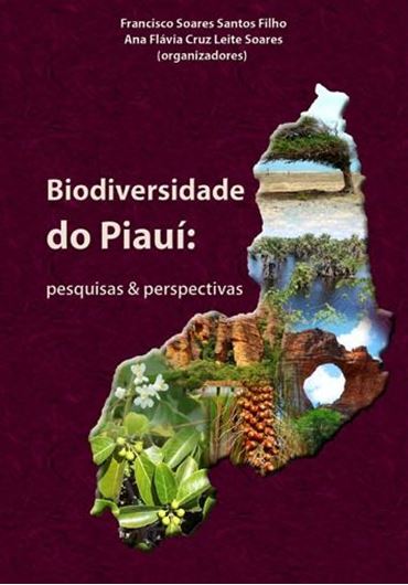 Biodiversidade do Piaui. Volume 1: Pesquisas e Perspectivas. 2011. illus. 190 p. Paper bd. - In Portuguese.