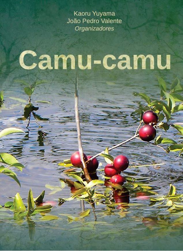  Camu Camu. Myrciaria dubia (Kunth) McVaugh. 2011. illus. 216 p. gr8vo. Paper bd. - In Portuguese, with Latin nomenclature.