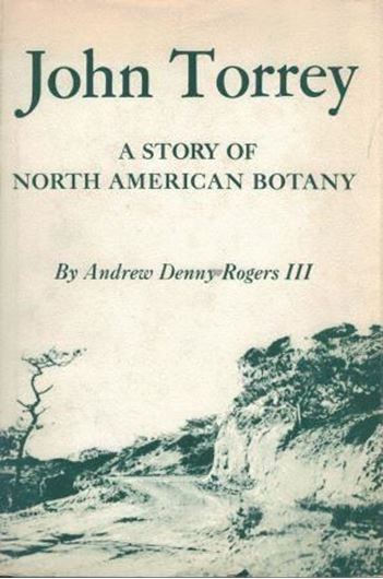 Jon Torrey: a story of North American botany. 1942. (Reprint 1965). 352 p. gr8vo. Hardcover.