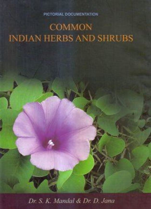 Common Indian Herbs and Shrubs: Pictorial Presentation. 2012. 390 col. photogr. 132, XVIII p. 4to. Hardcover.