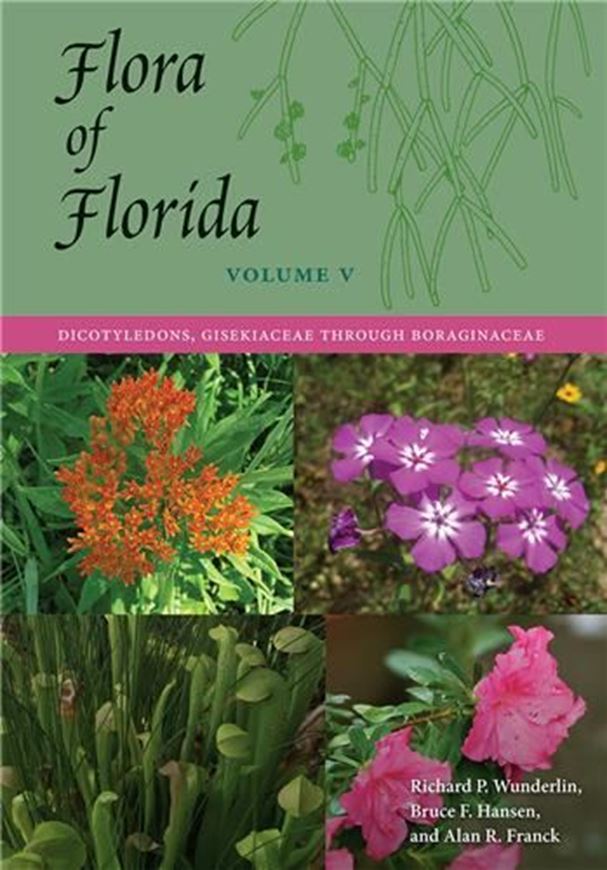 Flora of Florida. Volume 5: Dicotyledons, Gisekiaceae through Boraginaceae. 2018. 302 p. gr8vo. Hardcover.