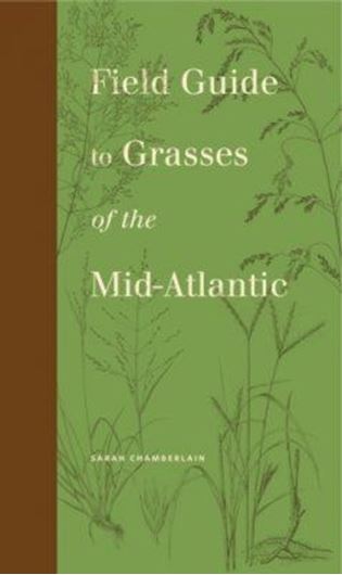  Field Guide to Grasses of the Mid - Atlantic. 2018. Many line drawings XIV, 167 p. Paper bd.