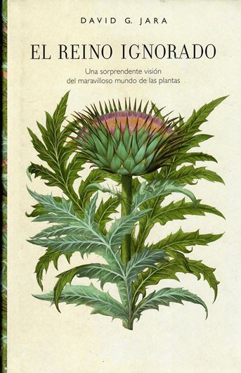 El Reino Ignorado: Una Sorpredente Vision Del Mara- villoso Mundo de las Plantas. 2018. illus. (b/w). 271 p. Hardcover.- In Spanish.