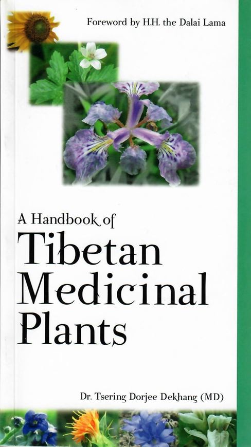 A handbook of Tibetan medicinal plants. With a foreword by H. H. the Dalai Lama. 2008. col.illus. XVIII, 237 p. 8vo. Paper bd. - In English.