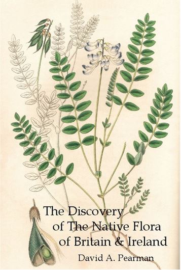  The Discovery of the Native Flora of Briatin and Ireland. 2017. illus. 484 p. Paper bd.