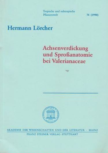 Achsenverdickung und Sproßanatomie bei Valaerianaceae. 1990. (Tropische und subtropische Pflanzenwelt, 74). illus. 120 S. gr8vo. Broschiert.