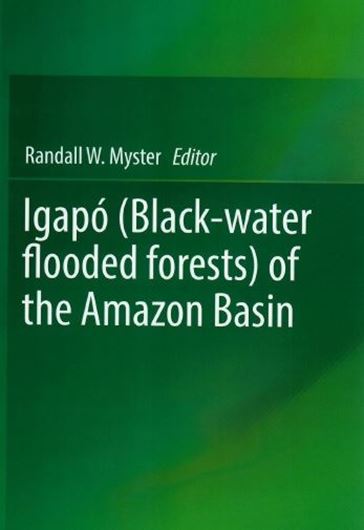  Igapó (Black - water floode forests) of the Amazon Basin. 2018. 63 (62 col.) figs. X 311 p. gr8vo. Hardcover. 