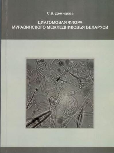 The diatom flora of the Muravian Interglacial of Belarus. 2013. 32 photogr. pls. 199 p. 4to. Paper bd.- In Russian, with Latin nomenclature and English abstract.