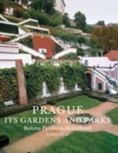Prague. Its Gardens and Parks. English translation by David Short. 2018. many col. figs. 319 p. gr8vo. Paper bd.