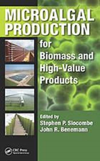  Microalgal Production for Biomass and High - Value Products. 2016. 22 col.figs on 12 pls. 96 b/w figs. 348 p. gr8vo. Hardcover.