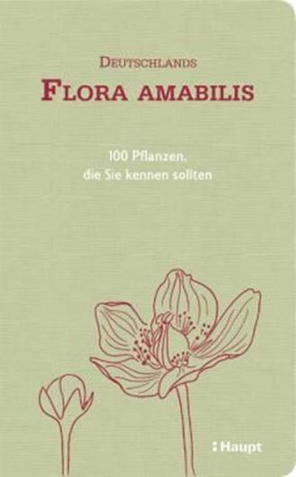 Deutschlands Flora Amabilis. 100 Pflanzen, die Sie kennen sollten. Mit Illustrationen von Denise Sonney. 2018. 100 farbige Zeichnungen. 224 S. gr8vo. Hardcover.