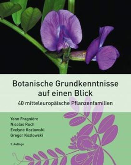 Botanische Grundkenntnisse auf einen Blick. 40 mitteleuropäische Pflanzenfamilien. 2te Aufl. 2021.. illus.(farbig). 320 S. gr8vo. Hardcover.