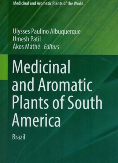 Medicinal and Aromatic Plants of South America: Brazil. 2018. (Med. and Aromatic Plants of the World, 5). 125 (66 col.) figs. VIII, 463 p. gr8vo. Hardcover.