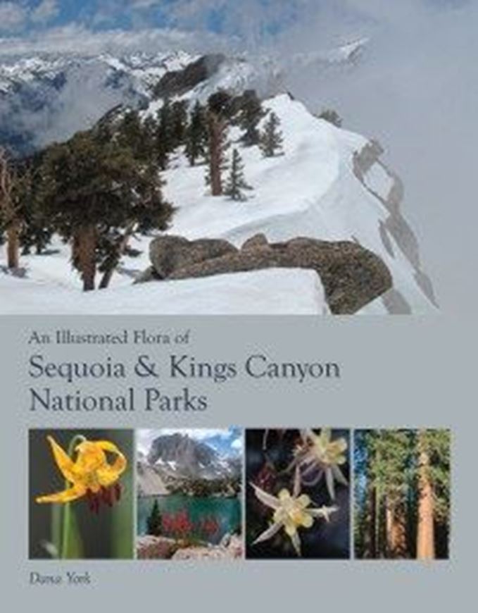Illustrated Flora of Sequoia & Kings Canyon National Park. 2018. 1500 fis. 420 p. Paper bd. <This  book is an extensive resource for students and scientists with an interest in these two stunning national parks as well as a benefit to naturalists and plant lovers who want to know more about the flora. The book is the first comprehensive guidebook covering the diversity of plants found in the sout