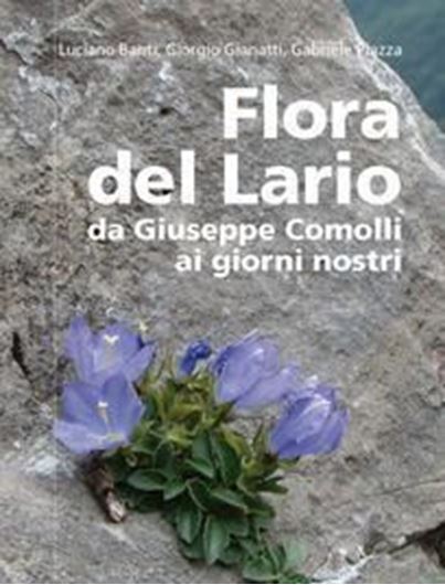Flora del Lario. Da Giuseppe Comolli ai giorni nostri. 2 vols. 2016. illus. 1000 p. Hardcover. - In Italian.