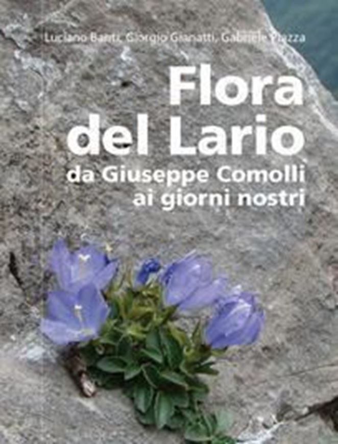 Flora del Lario. Da Giuseppe Comolli ai giorni nostri. 2 vols. 2016. illus. 1000 p. Hardcover. - In Italian.