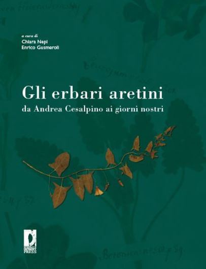  Gli erbari aretini da Andrea Cesalpino ai giorni nostri. 2008. (Cataloghi e collezioni, Univ. Firenze). 208 p. - In Italian.