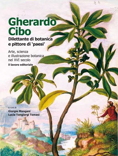  Gherardo Cibo, dilettante di botanica e pittore di 'paesi'. Arte, scienza e illus- trazione botanica nel XVI secolo. 2013. illus. 366 p. Paper bd. 