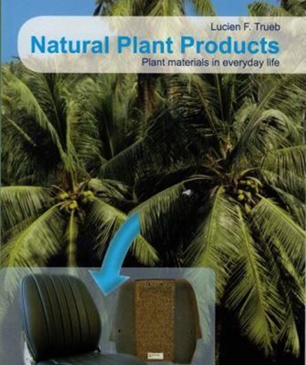  Natural Plant Products: Plant Materials in Everyday Life. 2018. 89 col. figs. 228 p. Paper bd.