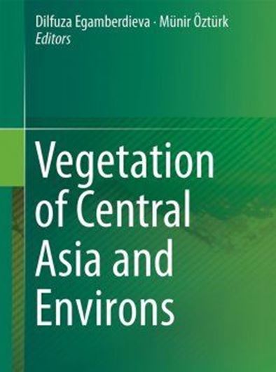 Vegetation of Central Asia and Environs. 2018. 97(89 col.) figs. XXII,381 p. gr8vo. Hardcover.