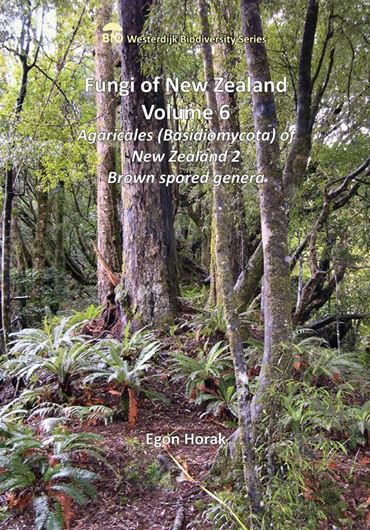 Fungi of New Zealand / Nga Hekaheka o Aotearoa. Volume 6: Agaricales (Basidiomycetes) of New Zealand, 2: Brown spored genera p.p. Crepidotus, Flammulaster, Incocybe, Phaeocollybia, Phaeomarasmius, Pleuroflammula, Pyrrhoglossum, Simocybe, Tubaria and Tympanella. 2018. Westerdijk Biodiversity Series,16) Many col. figs. 205 p. 4to. Paper bd.