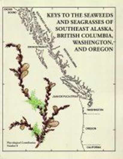 Keys to the Seaweeds and Seagrasses of Southeast Alaska, British Columbia, Washinton, and Oregon. 2nd rev. ed. 2018. (Phycological Contributions,9). illus.(= line figs.). 180 p. Paper bd.