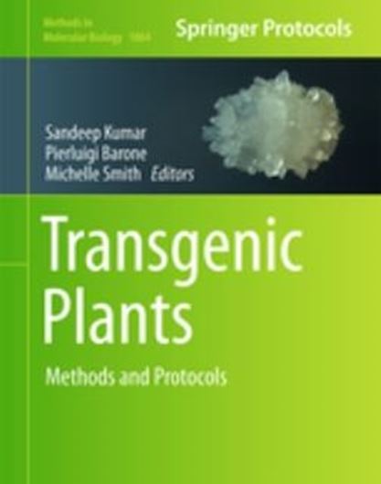  Transgenic Plants. Methods and Protocols. 2018. (Methods in Molecular Biology, 1864). 77 (69 col.) figs. VIII, 392 p. gr8vo. Hardcover. 