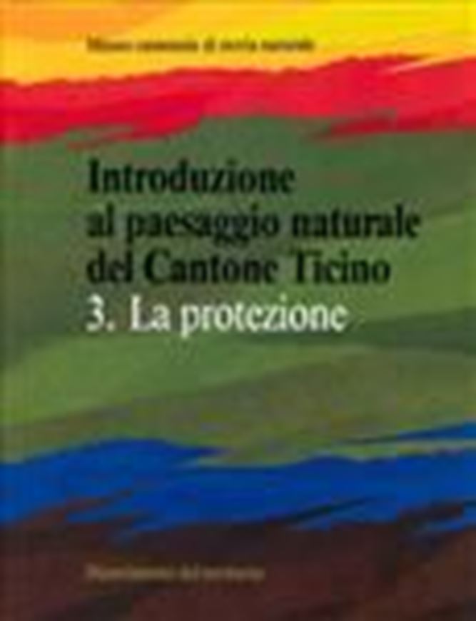  Introduzione al paesaggio naturale del Cantone Ticino. Vol.3: La Protezione. 1997. illus. 560 p. gr8vo. Hardcover.- In Italian. 