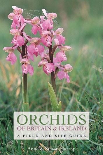 Orchids of Britain and Ireland: A Field and Site Guide. 2nd rev. ed. 2009. 370 col. photogr. 480 p. gr8vo. Hardcover.