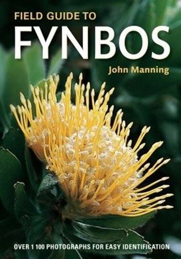 Field Guide to Fynbos. 2nd rev.ed. 2018. Many col. photogr. 509 p. Paper bd.