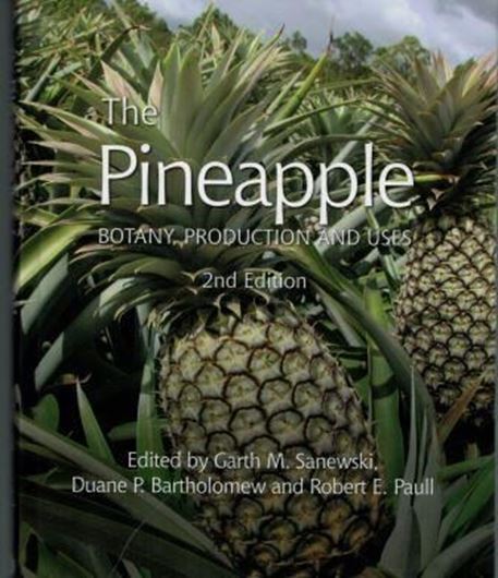  The Pineapple: Botany, production and Uses. 2nd rev. ed. 2018. illus. 336 p. gr8vo. Hardcover.