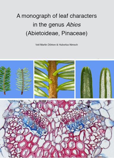  A Monograph of Leaf Characters in the Genus Abies (Abietoideae, Pinaceae). 2018. 94 col. plates. 166 p. 4to. Paper bd.