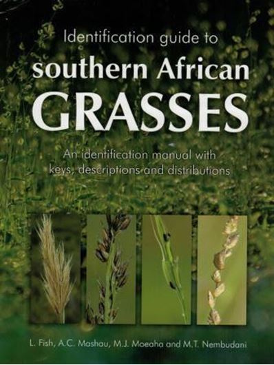 Identification guide to southern African grasses: an identification manual with keys, descriptions and distributions. 2015. (Strelitzia,36). illus. 776 p. 4to. Hardcover.