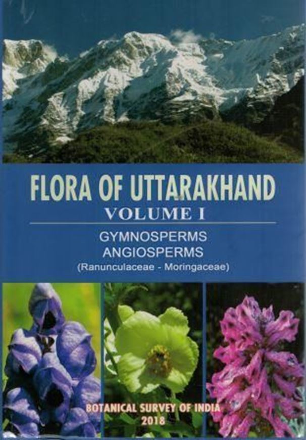 Flora of Uttarakhand. Volume 1: Gymnosperms, Angiosperms (Ranunculaceae - Moringaceae). 2018. (Flora of India. Series 2: State Flora). illus.(b/w & col.). col. maps. XLVI, 1099 p. gr8vo. Hardcover.