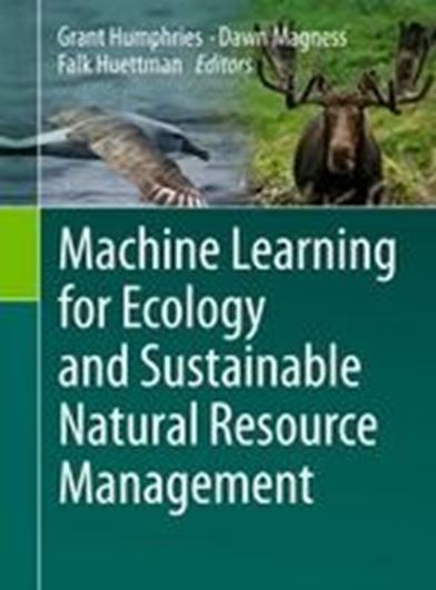 Machine Learning for Ecology and Sustainable Natural Resource Management. 2018. 120 (71 col.) figs. XXIV, 441 p. gr8vo. Hardcover.