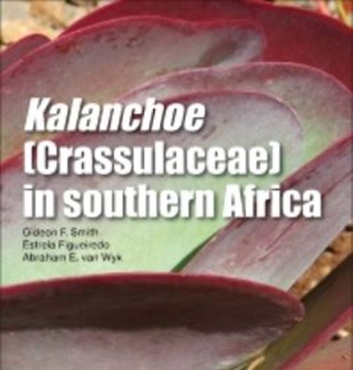 Kalanchoe (Crassulaceae) in Southern Africa: Classification, Biology, and Cultivation. 2019. illus. & distr. maps. X, 328 p. gr8vo. Paper bd.