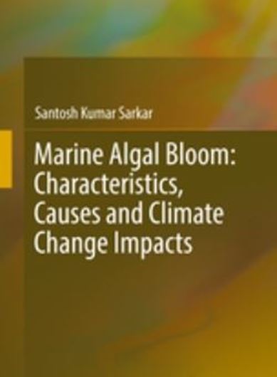  Marine algal bloom: characteristics, causes and climate change impacts. 2018. 45 (40 col.) figs. XVI, 172 p. gr8vo. Hardcover.