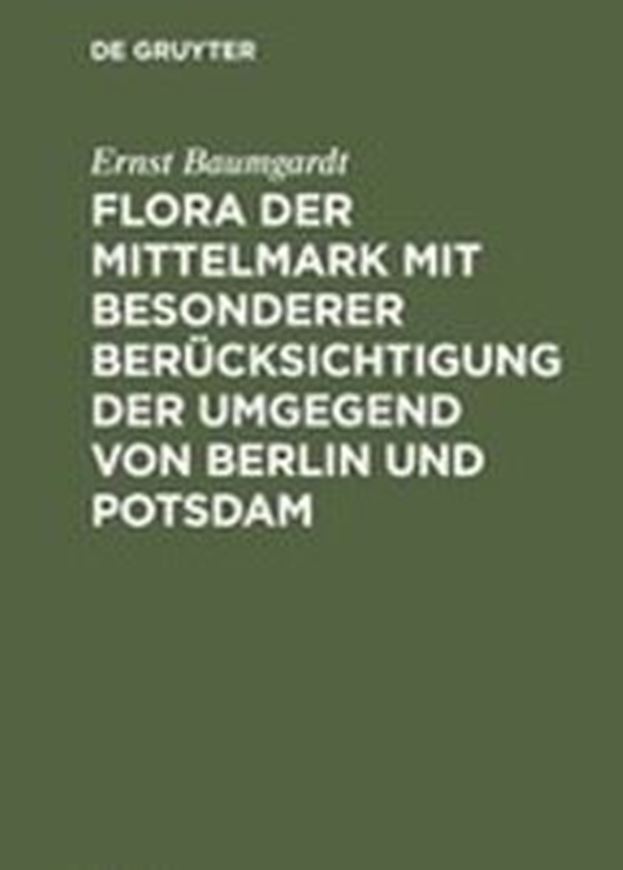  Flora der Mittelmark mit besonderer Berücksichtigung der Umgegend von Berlin und Potsdam. 1856. (Reprint 2015). 1 Karte. CXXX, 240 Seiten.