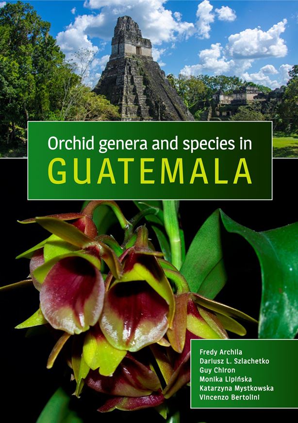 Orchid genera and species in Guatemala. & Checklist of the Orchids of Guatemala. 2018. 315 colour photographs. 724 p. gr8vo. Hardcover.- Bilingual English/Spanish.  (ISBN 978-3-946583-19-6)