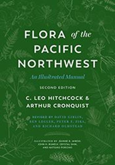 Flora of the Pacific Northwest. Revised and updated edition ed. by David E. Giblin, Ben S. Legler, Peter F. Zika and Richard G. Olmstead. 2018. 7505 figs. 2 maps. 936 p. Hardcover.