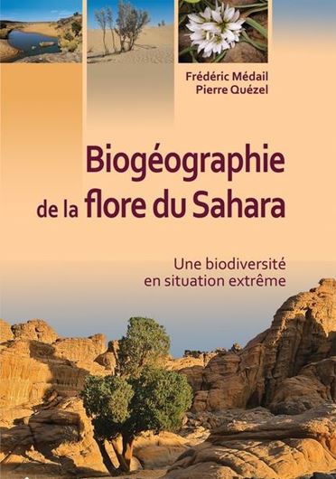  Biogéographie de la flore du Sahara. Une biodiversité en situation extrême. 2018. illus. (col.). 368 p. Paper bound.