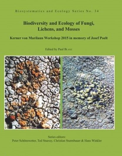 Biodiversity and Ecology of Fungi, Lichens, and Mosses. Kerner von Marilaun Workshop 2015 in Memory of Josef Poelt. 2018. (Biosystematics and Ecology Series, 34). illus. 715 p. gr8vo. Paper bd.
