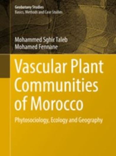 Vascular Plant Communities of Morocco. 2018. (Geobotany Studies). 56 (55 col.) figs. X, 157 p. gr8vo. Hardcover.