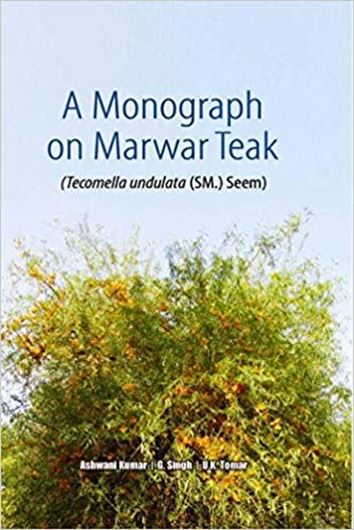 A monograph on Marwar Teak. (Tecomella undulata (S.M.) Seem). 2019.  illus. VI, 234 p. gr8vo. Hardcover.