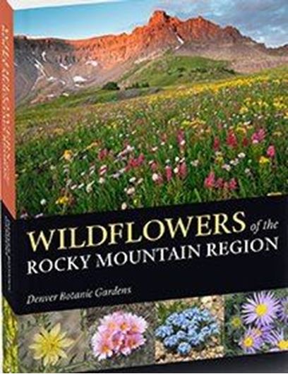  Wildflowers of the Rocky Mountain Region. 2018. 1245 col. photographs. 512 p. Flexicover.