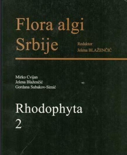 Flora algi Srbije. Volume 2: Rhodophyta. 2003. illus. VII, 74 p. Paper bd. - In Serbian, with Lain nomenclature.
